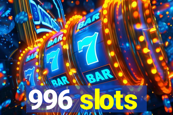 996 slots